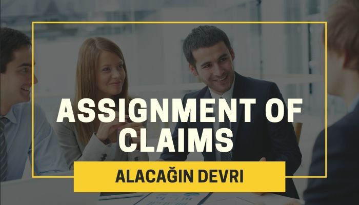 Assignment of Claims – Alacağın Devri